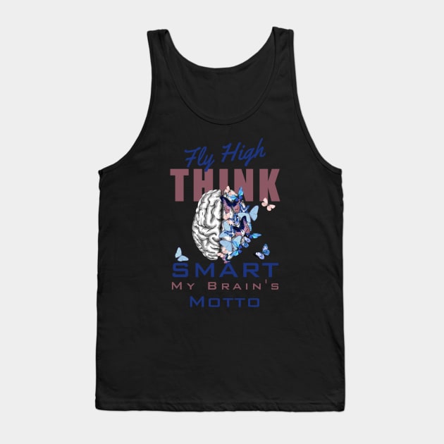 Fly High, Think Smart: My Brain's Motto, motivational quote, cultivating Mental Health and Wellness, blue butterflies Tank Top by Collagedream